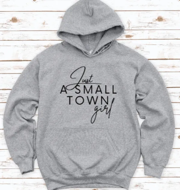 Just A Small Town Girl Gray Unisex Hoodie Sweatshirt